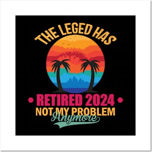 The Legend Has Retired 2024 Not My Problem Anymore Posters and Art